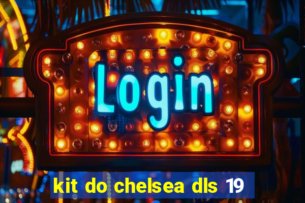 kit do chelsea dls 19